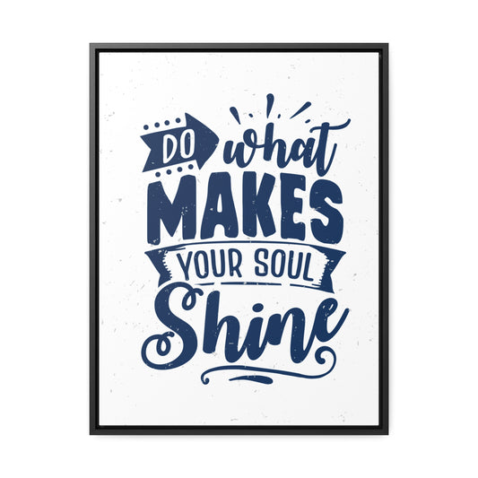 What Do Makes Your Soul Shine Wall Art