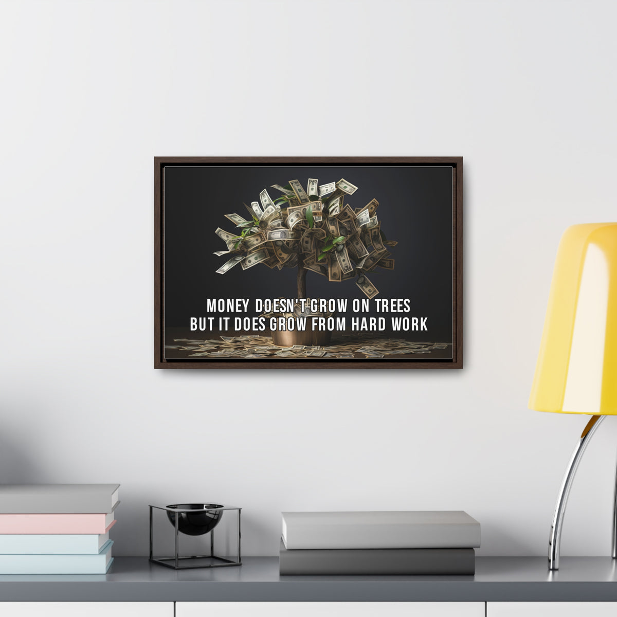 Money Doesn'T Grow on Trees But it Does Crow From Hard Work Wall Art