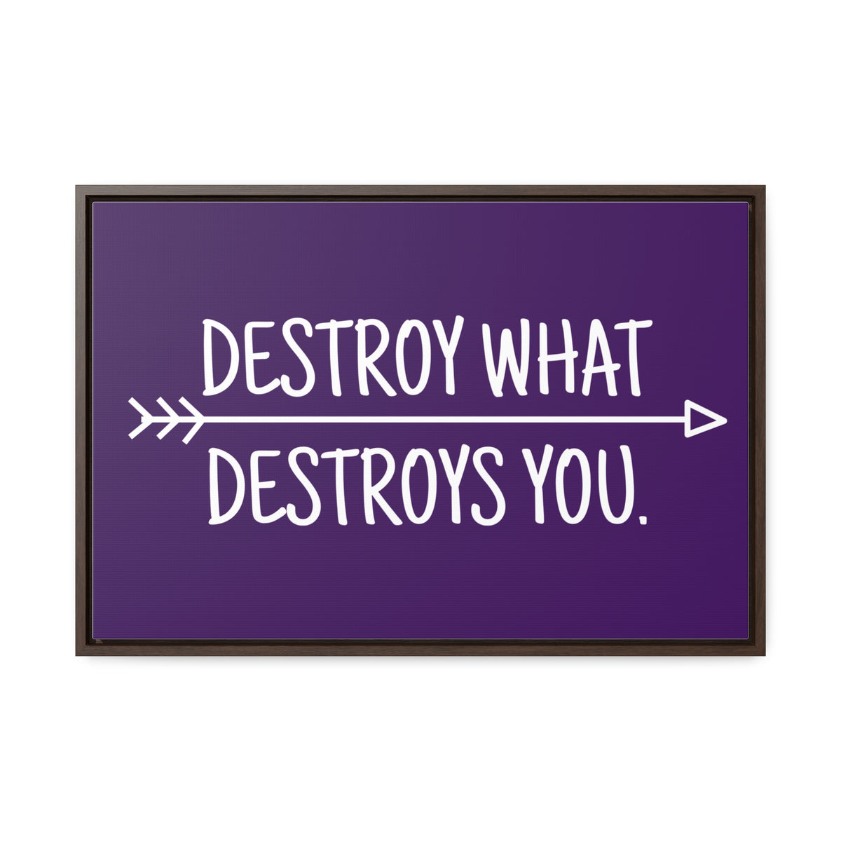 Destroy What Destroys You Wall Art