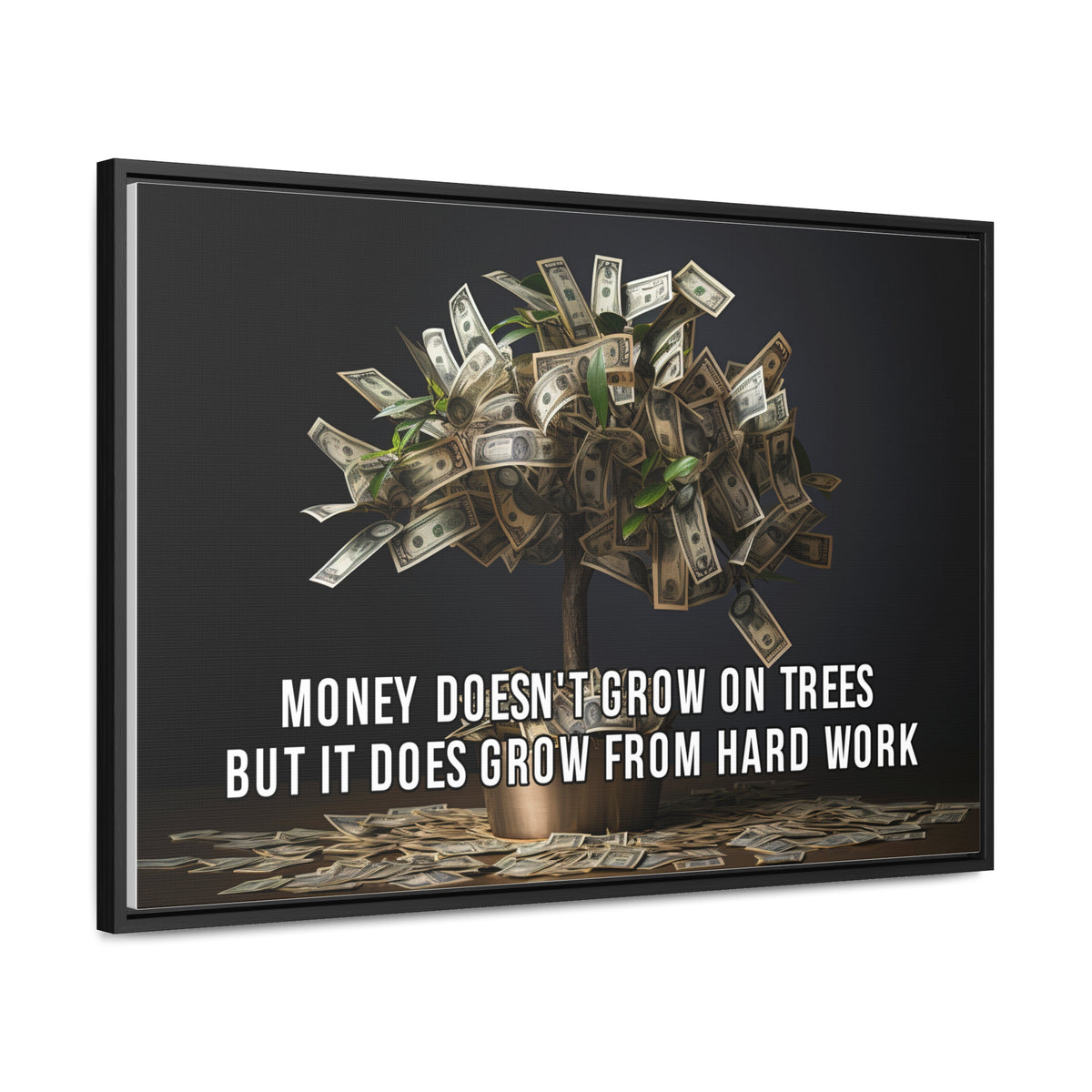 Money Doesn'T Grow on Trees But it Does Crow From Hard Work Wall Art