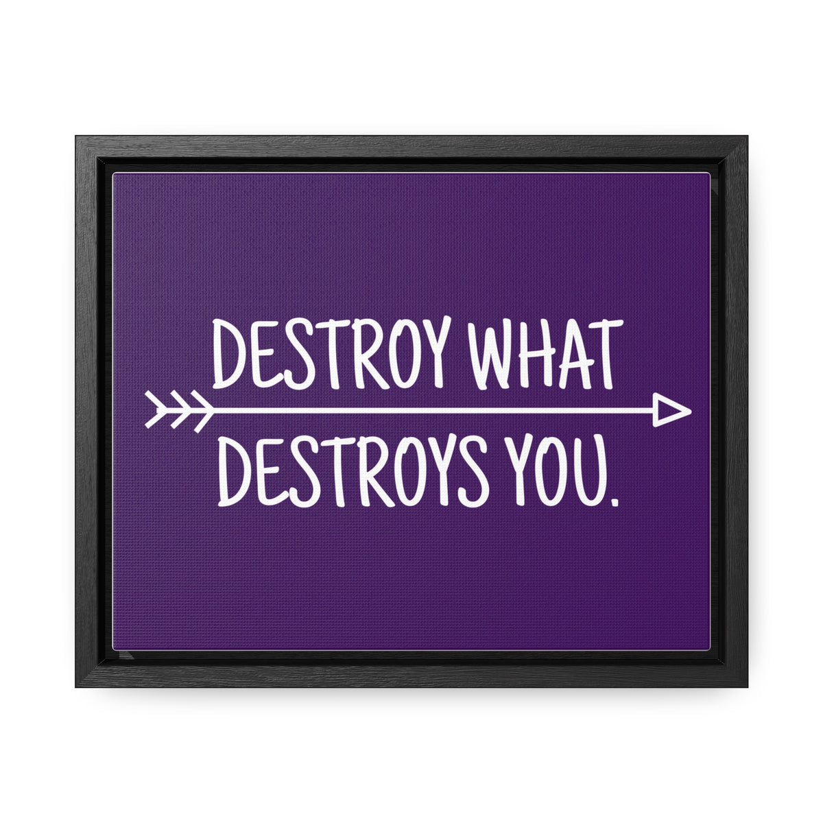 Destroy What Destroys You Wall Art