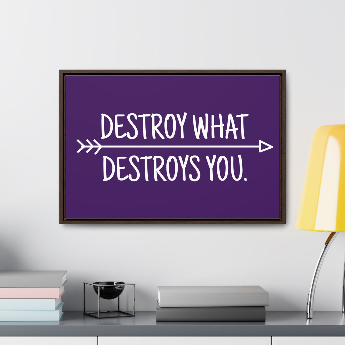 Destroy What Destroys You Wall Art