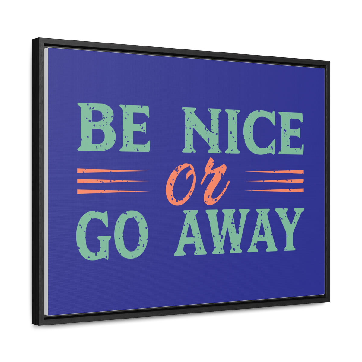 Be Nice Go Away Wall Art