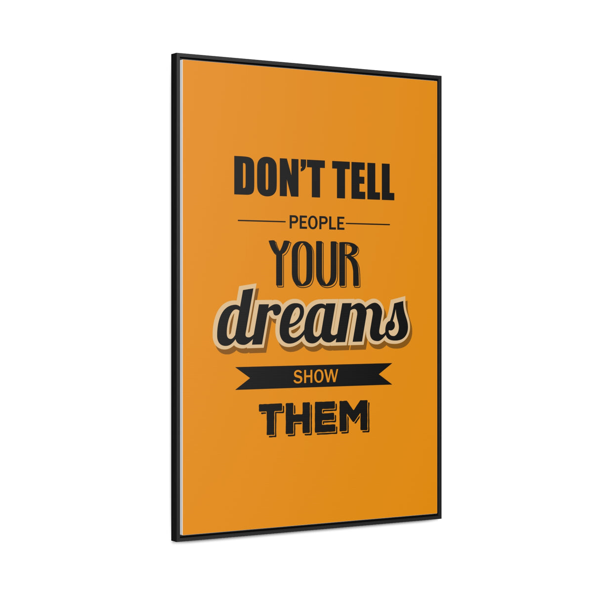 Don't Tell People Your Dreams Show Them Wall Art