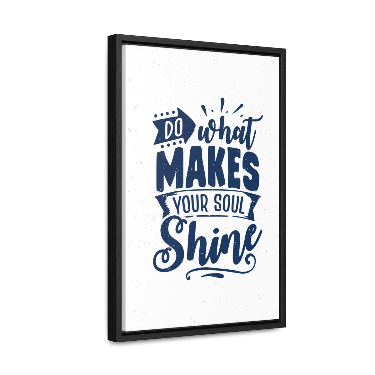 What Do Makes Your Soul Shine Wall Art