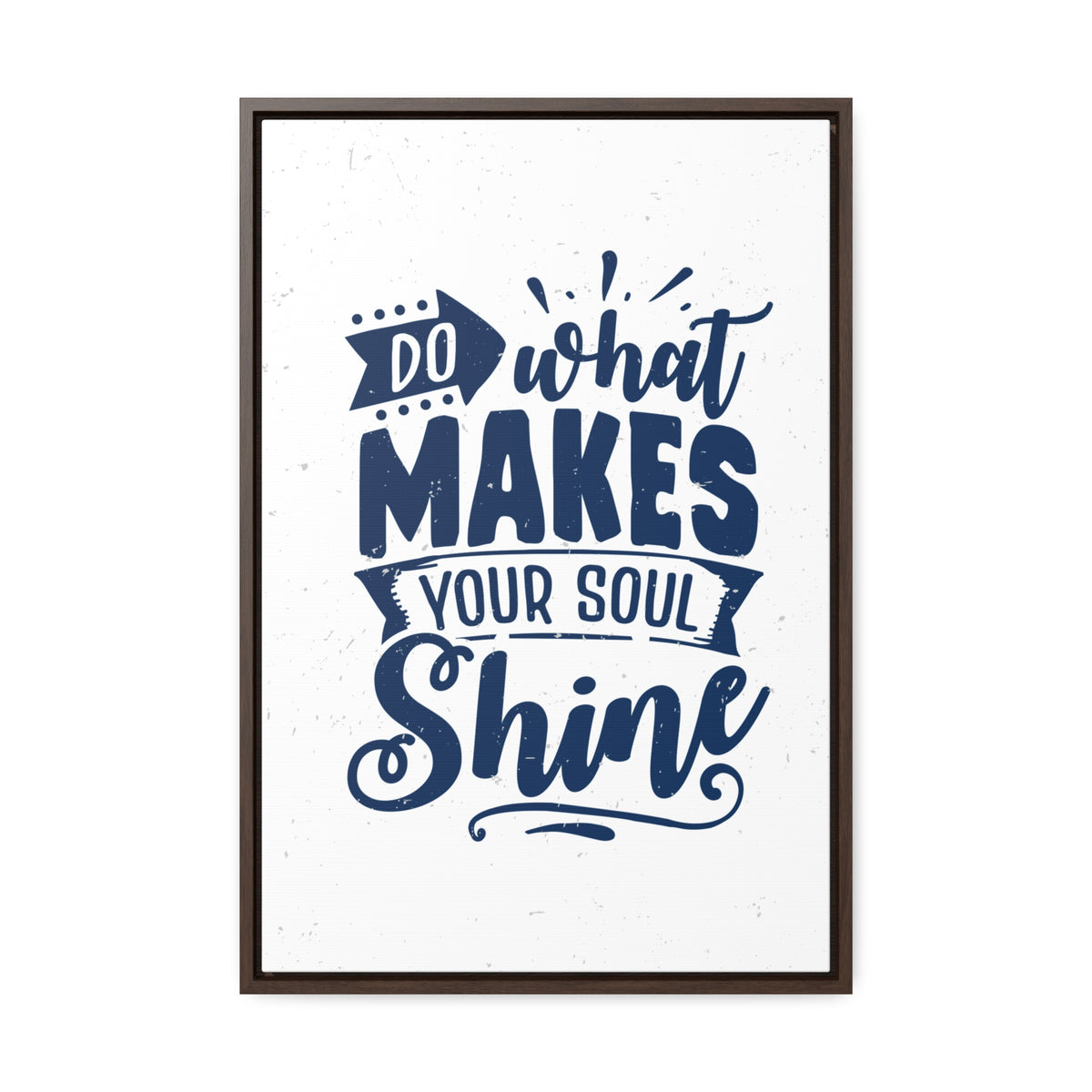 What Do Makes Your Soul Shine Wall Art