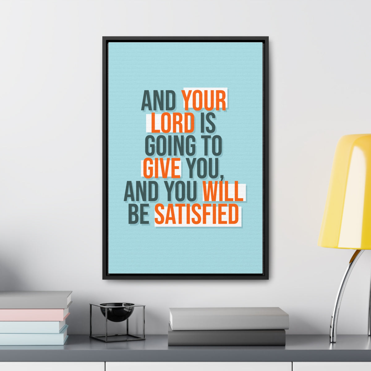 And Your Load is Going To Give You, And You Will Be Satisfied Wall Art
