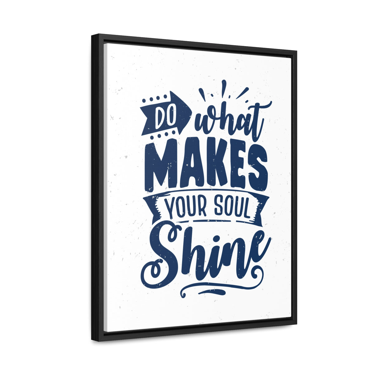 What Do Makes Your Soul Shine Wall Art