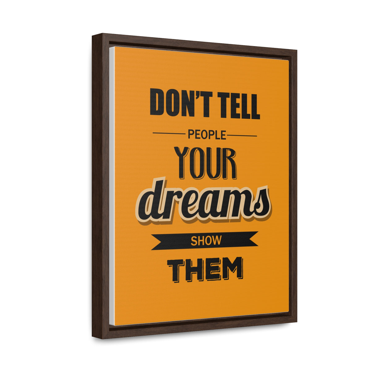 Don't Tell People Your Dreams Show Them Wall Art