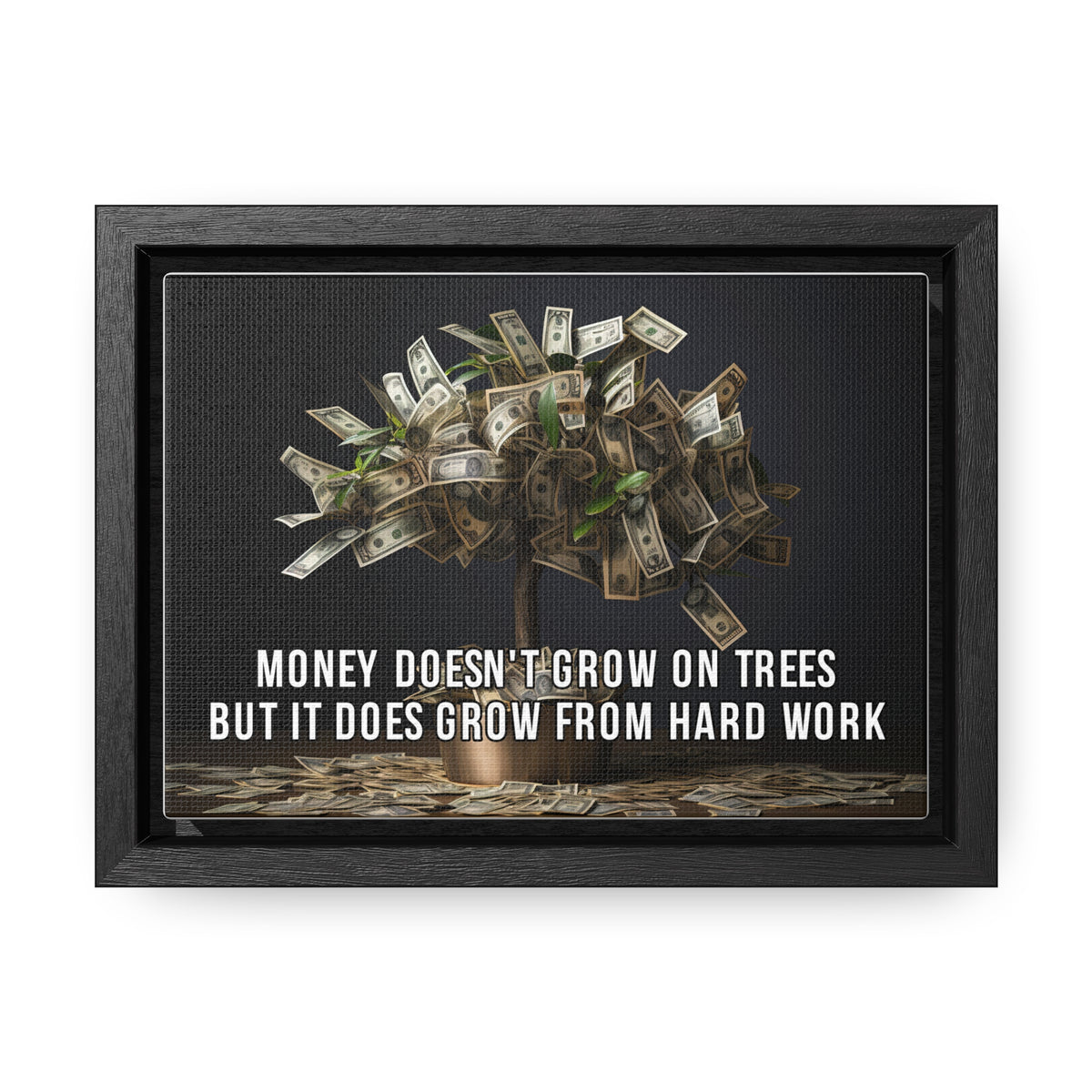 Money Doesn'T Grow on Trees But it Does Crow From Hard Work Wall Art
