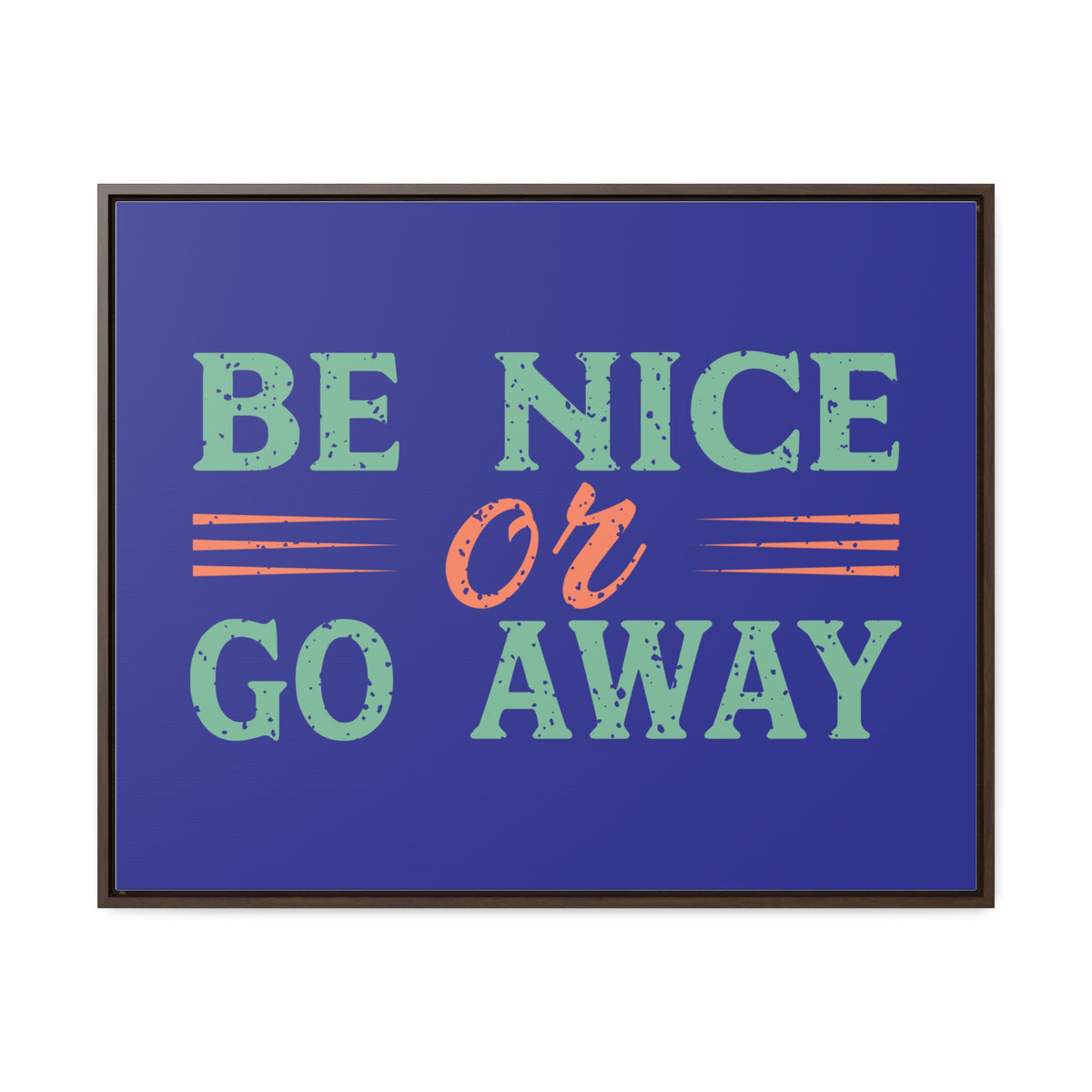 Be Nice Go Away Wall Art