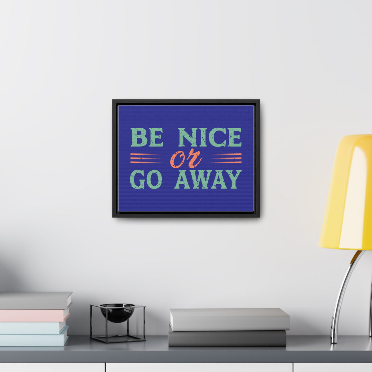 Be Nice Go Away Wall Art