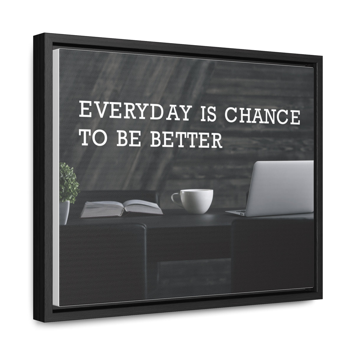 Everyday is Chance to be Better Wall Art