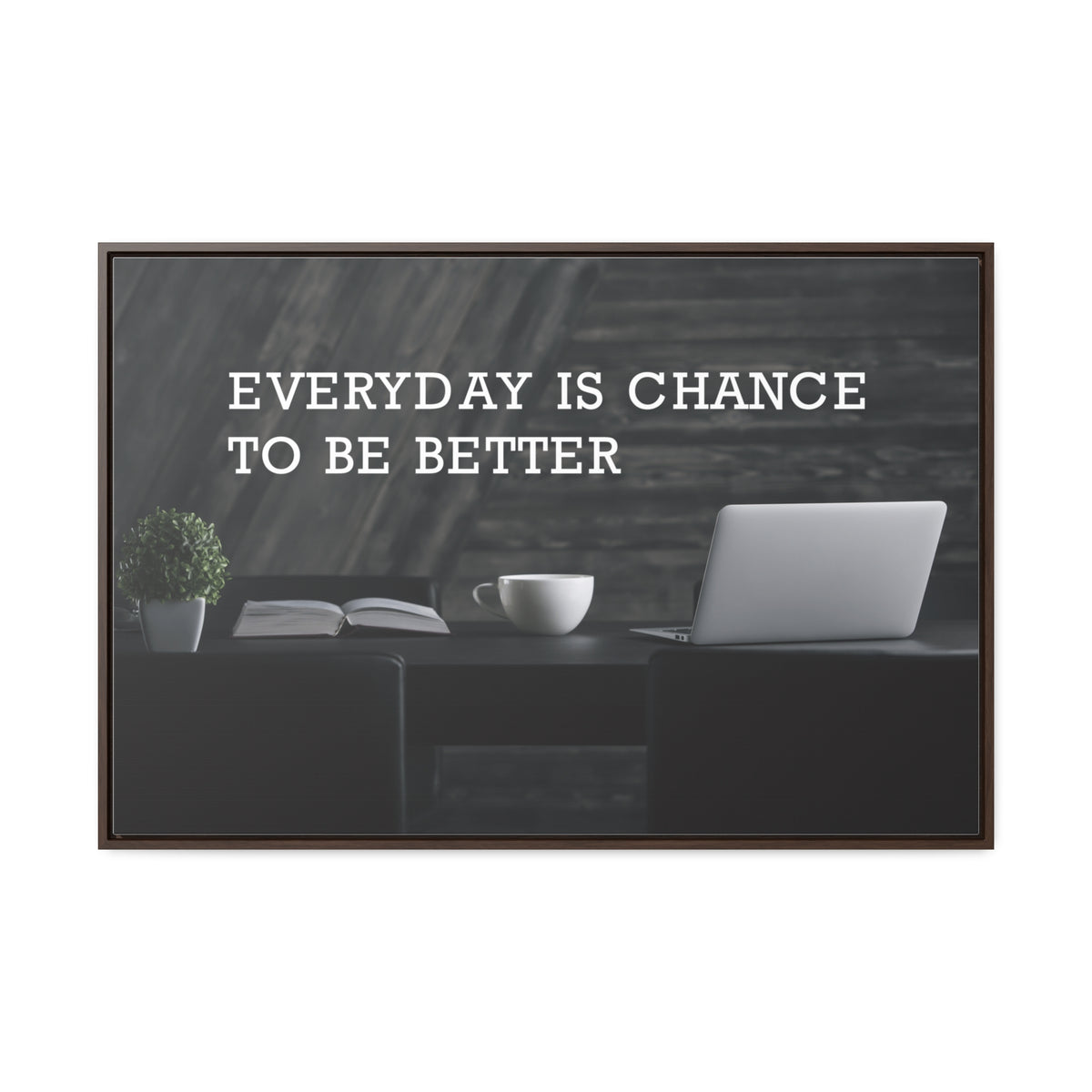 Everyday is Chance to be Better Wall Art