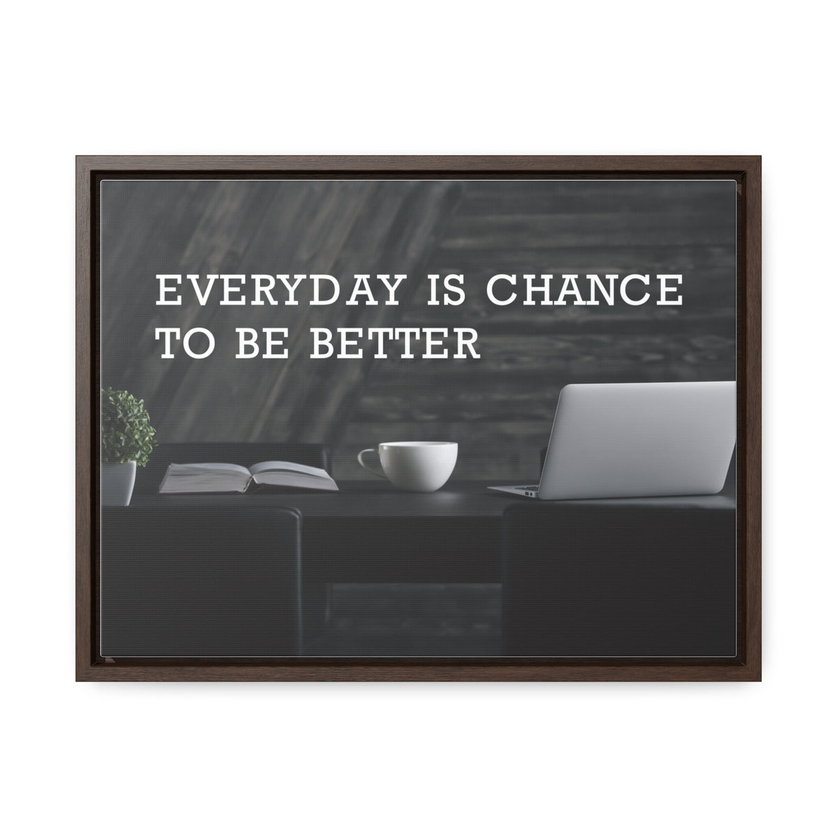 Everyday is Chance to be Better Wall Art