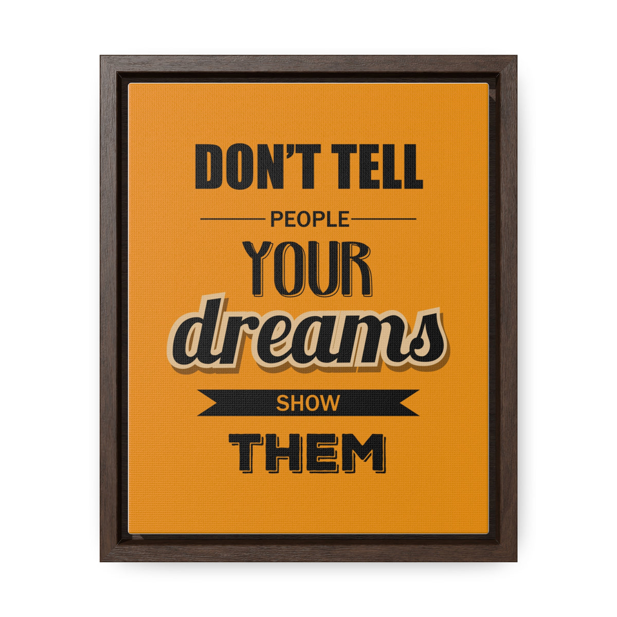 Don't Tell People Your Dreams Show Them Wall Art