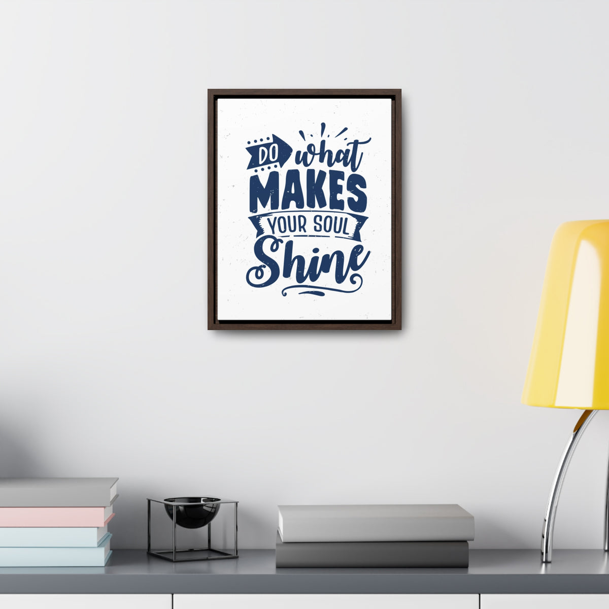What Do Makes Your Soul Shine Wall Art