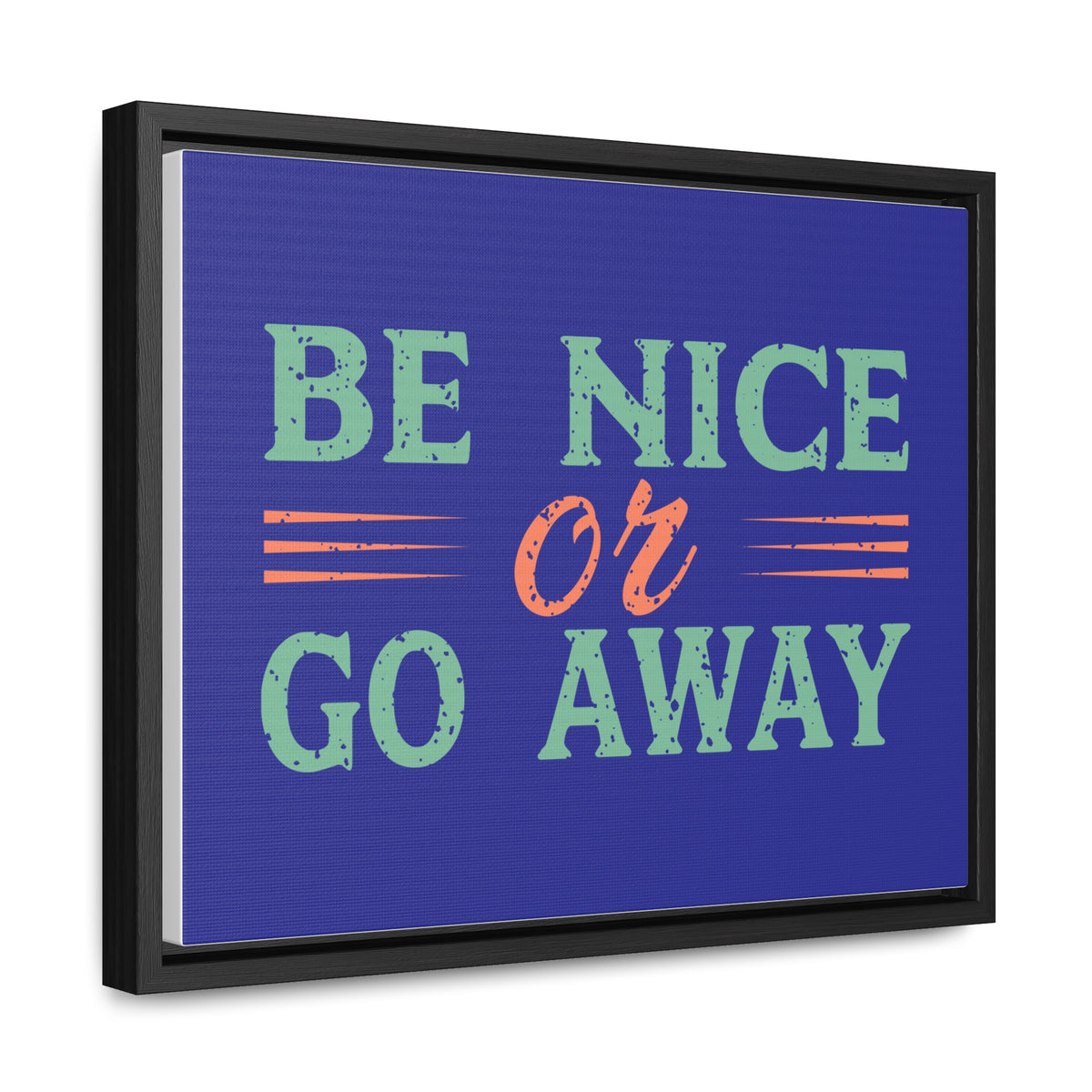 Be Nice Go Away Wall Art