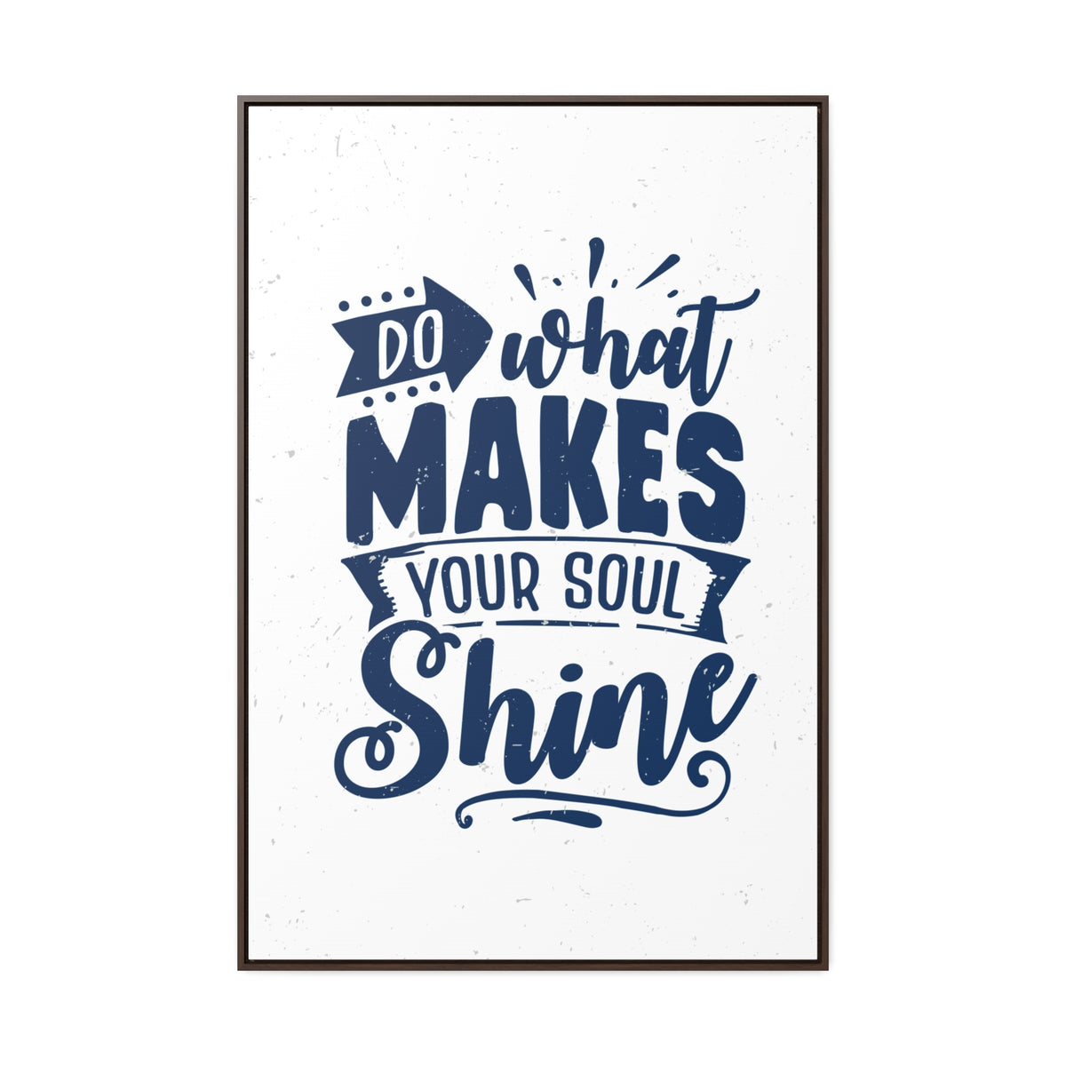 What Do Makes Your Soul Shine Wall Art