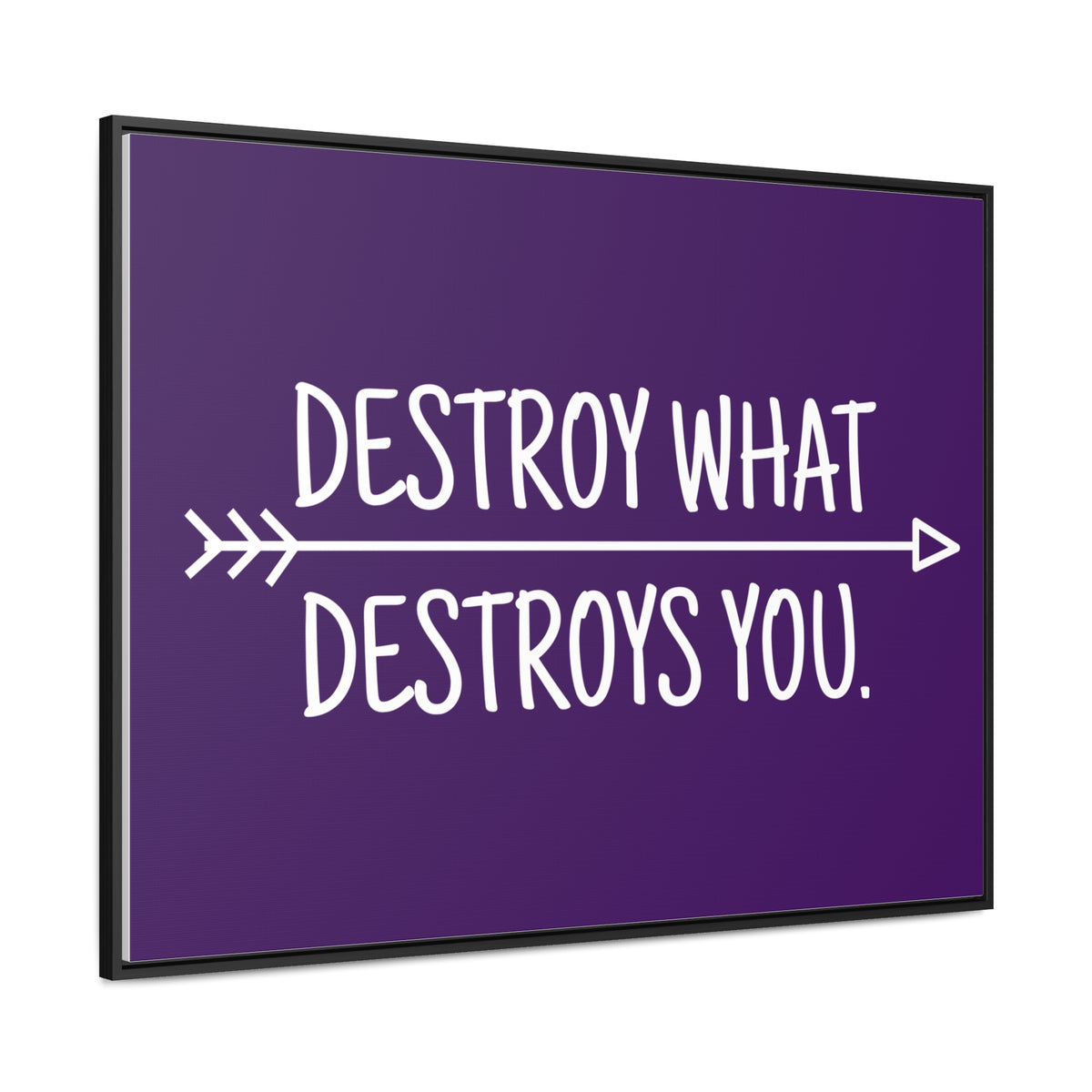 Destroy What Destroys You Wall Art