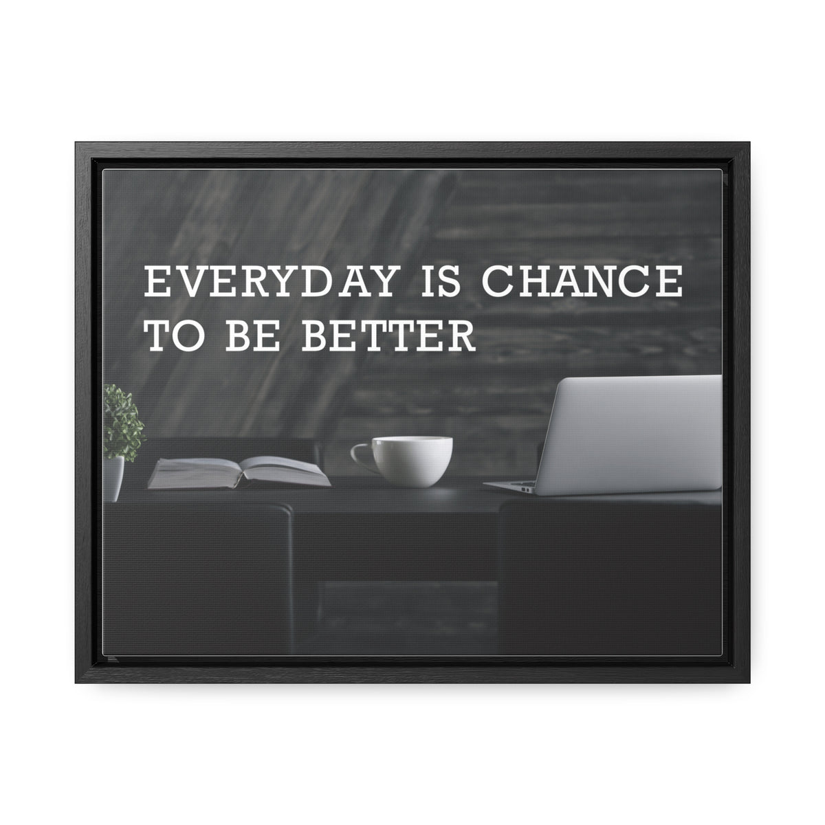 Everyday is Chance to be Better Wall Art