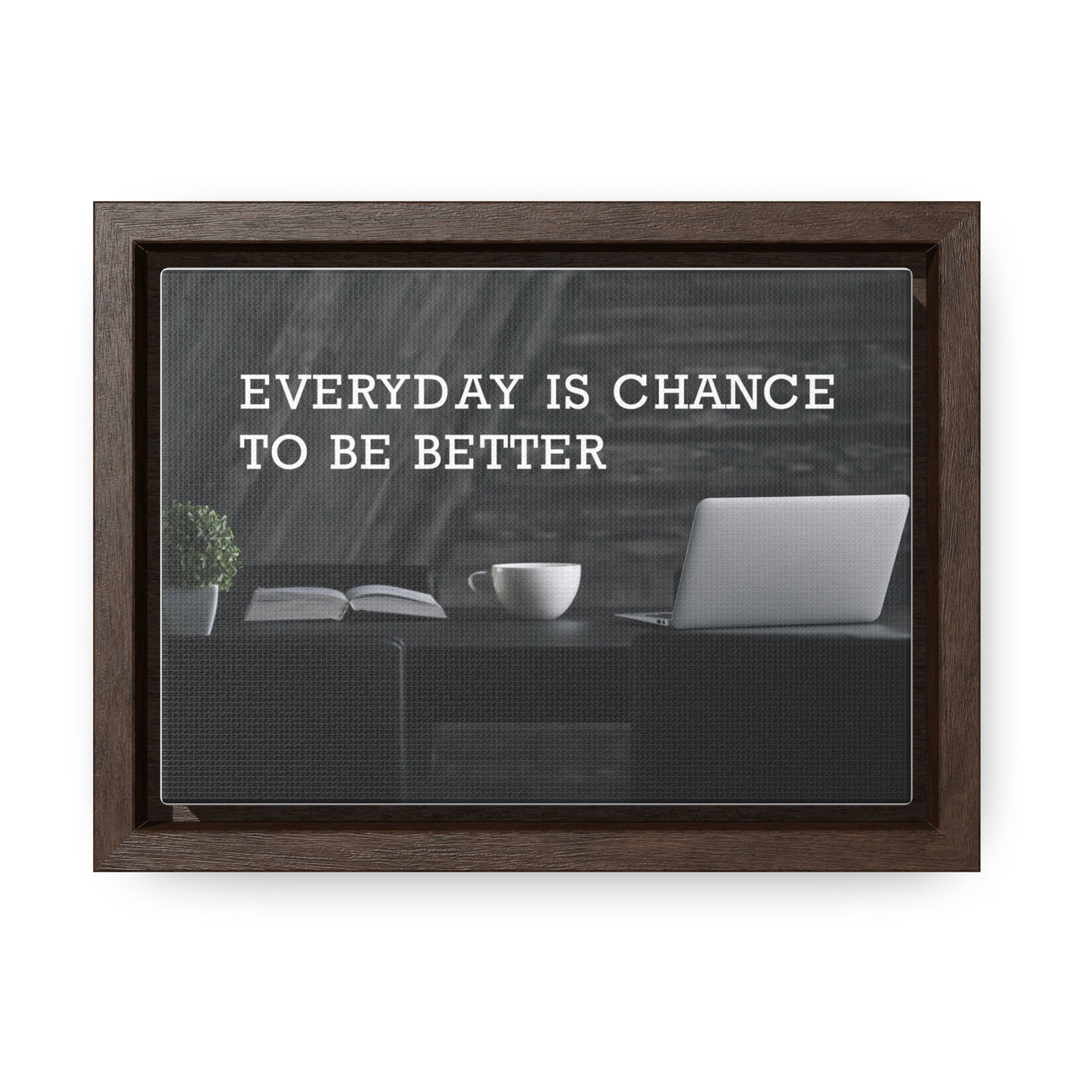 Everyday is Chance to be Better Wall Art