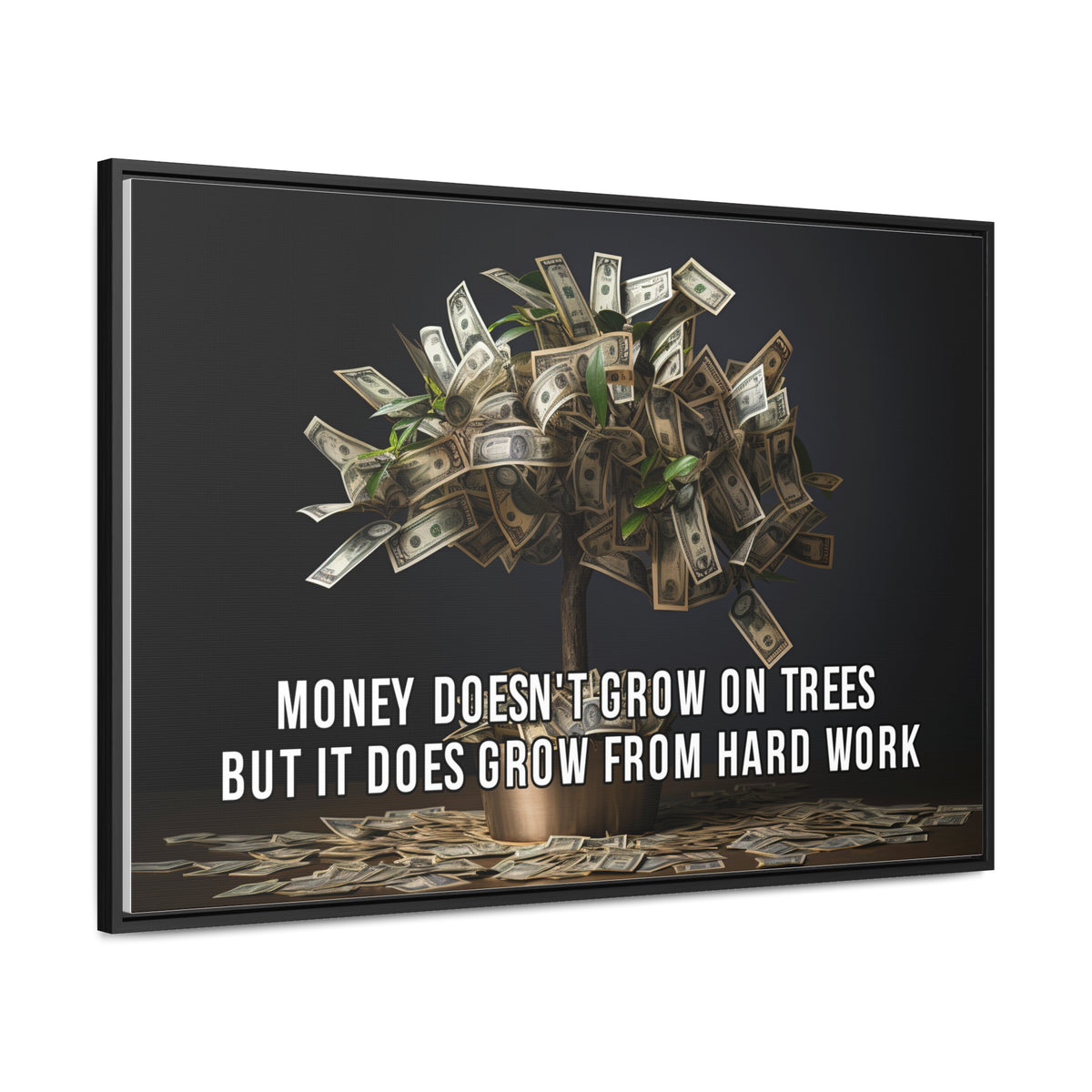 Money Doesn'T Grow on Trees But it Does Crow From Hard Work Wall Art