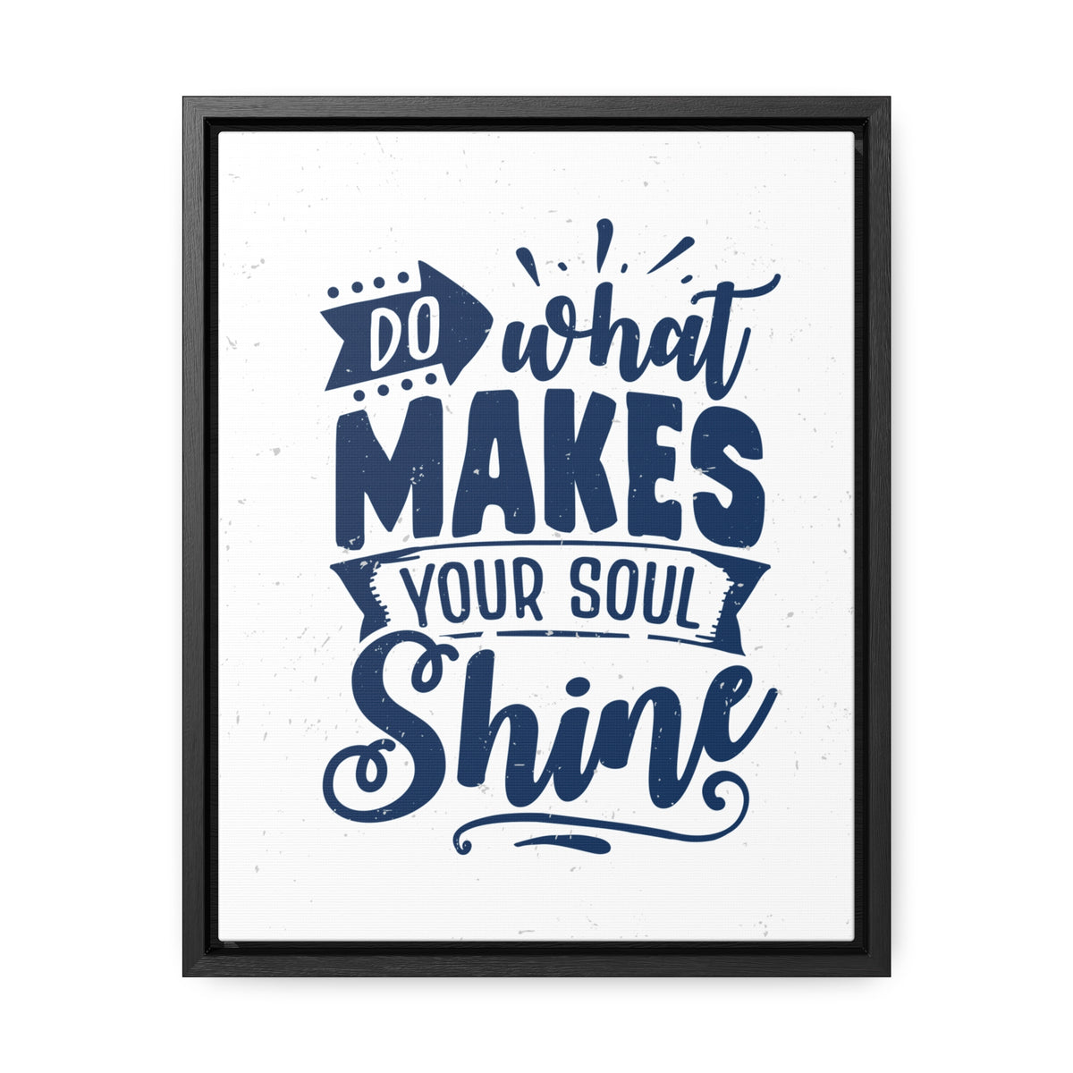 What Do Makes Your Soul Shine Wall Art