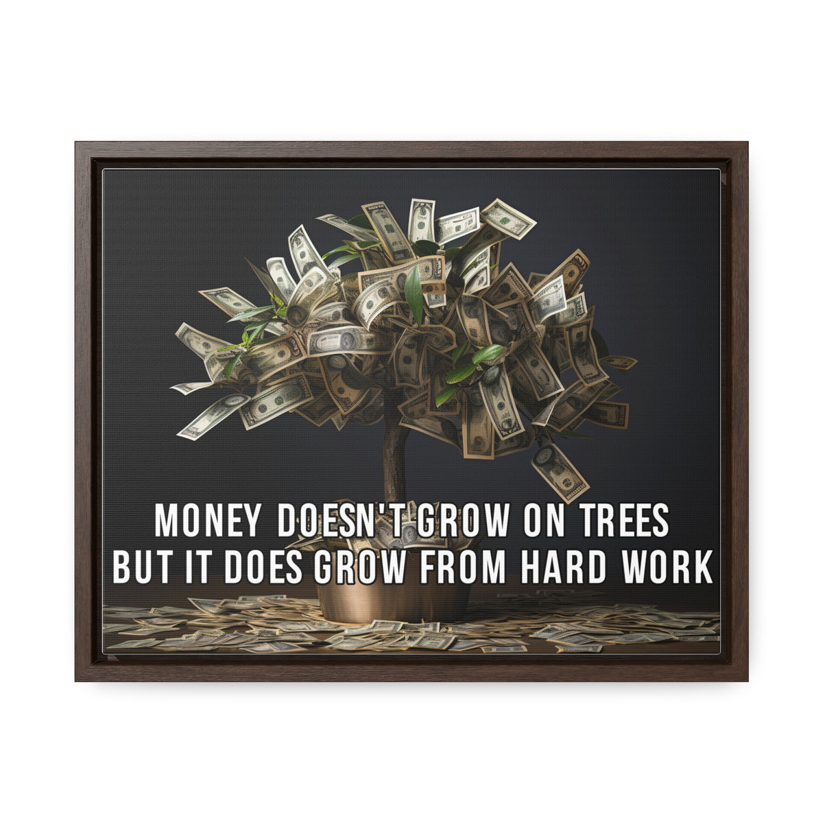 Money Doesn'T Grow on Trees But it Does Crow From Hard Work Wall Art