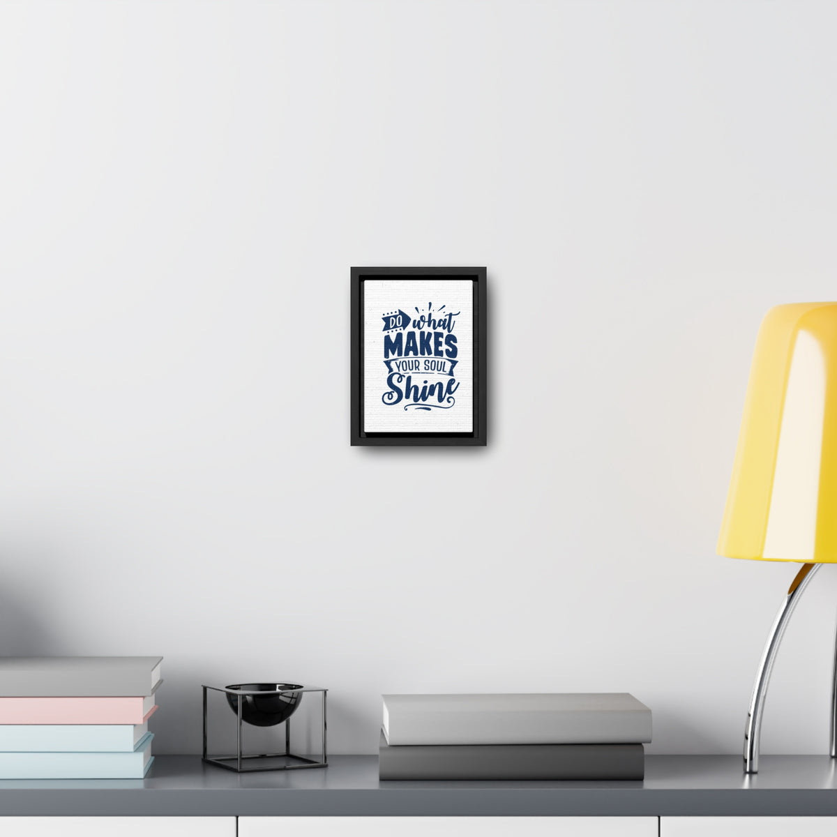What Do Makes Your Soul Shine Wall Art