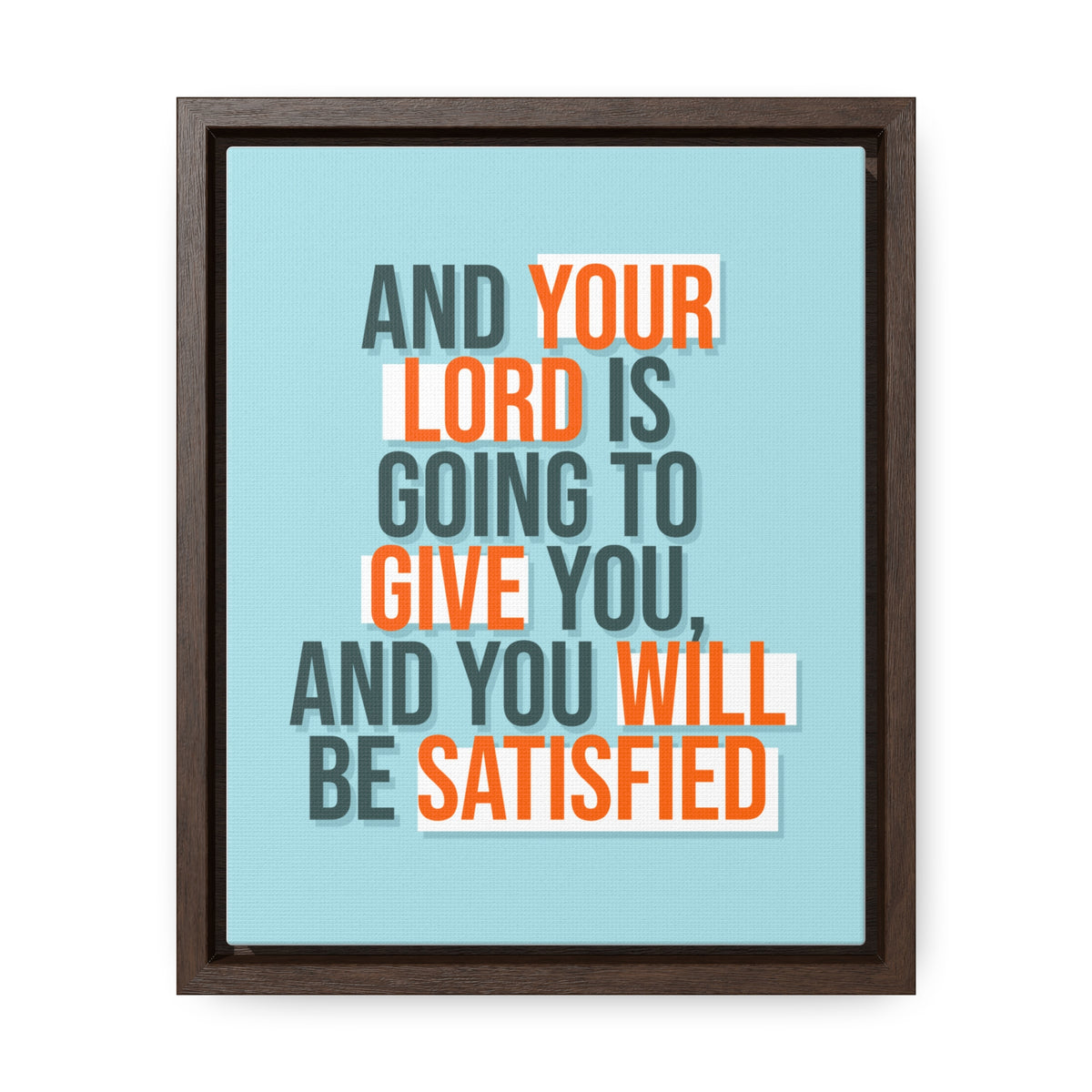 And Your Load is Going To Give You, And You Will Be Satisfied Wall Art