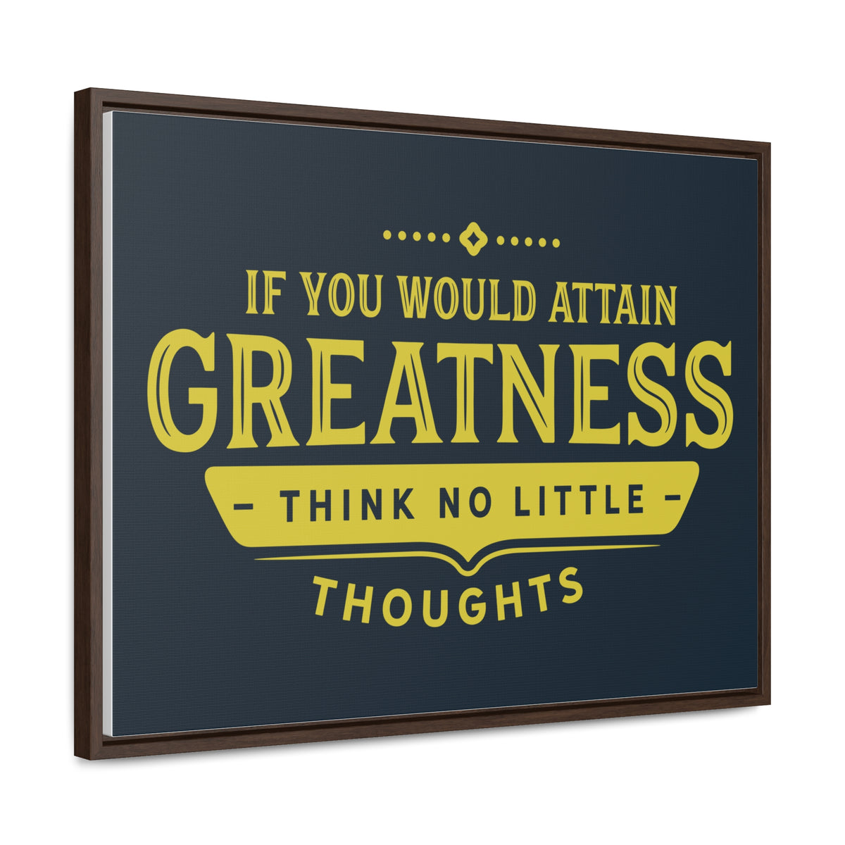 IF You Would Attain Greatness Thing No Little Thoughts Wall Art