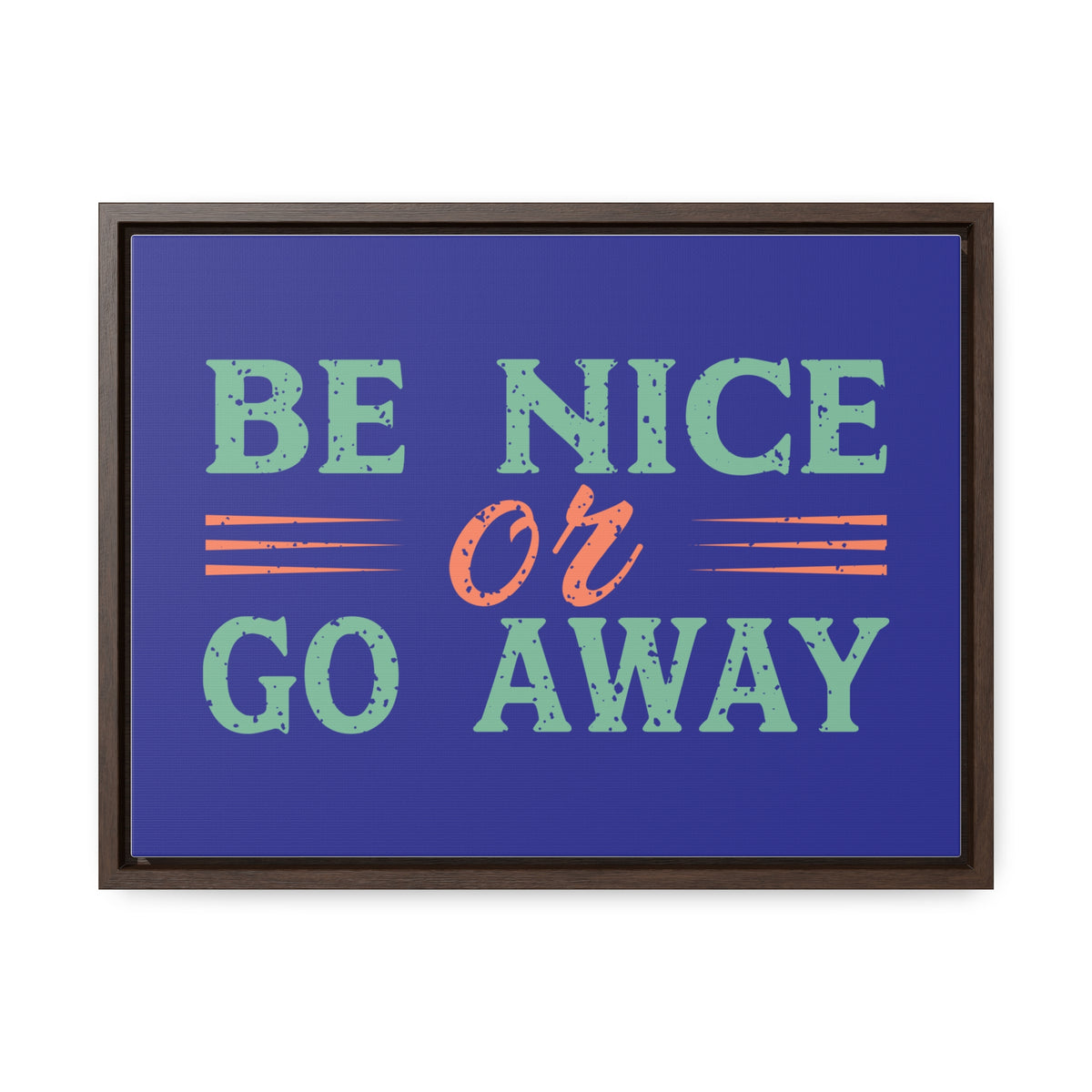Be Nice Go Away Wall Art