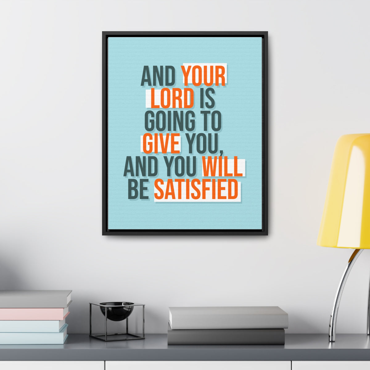 And Your Load is Going To Give You, And You Will Be Satisfied Wall Art