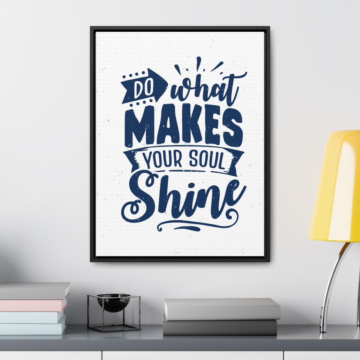 What Do Makes Your Soul Shine Wall Art