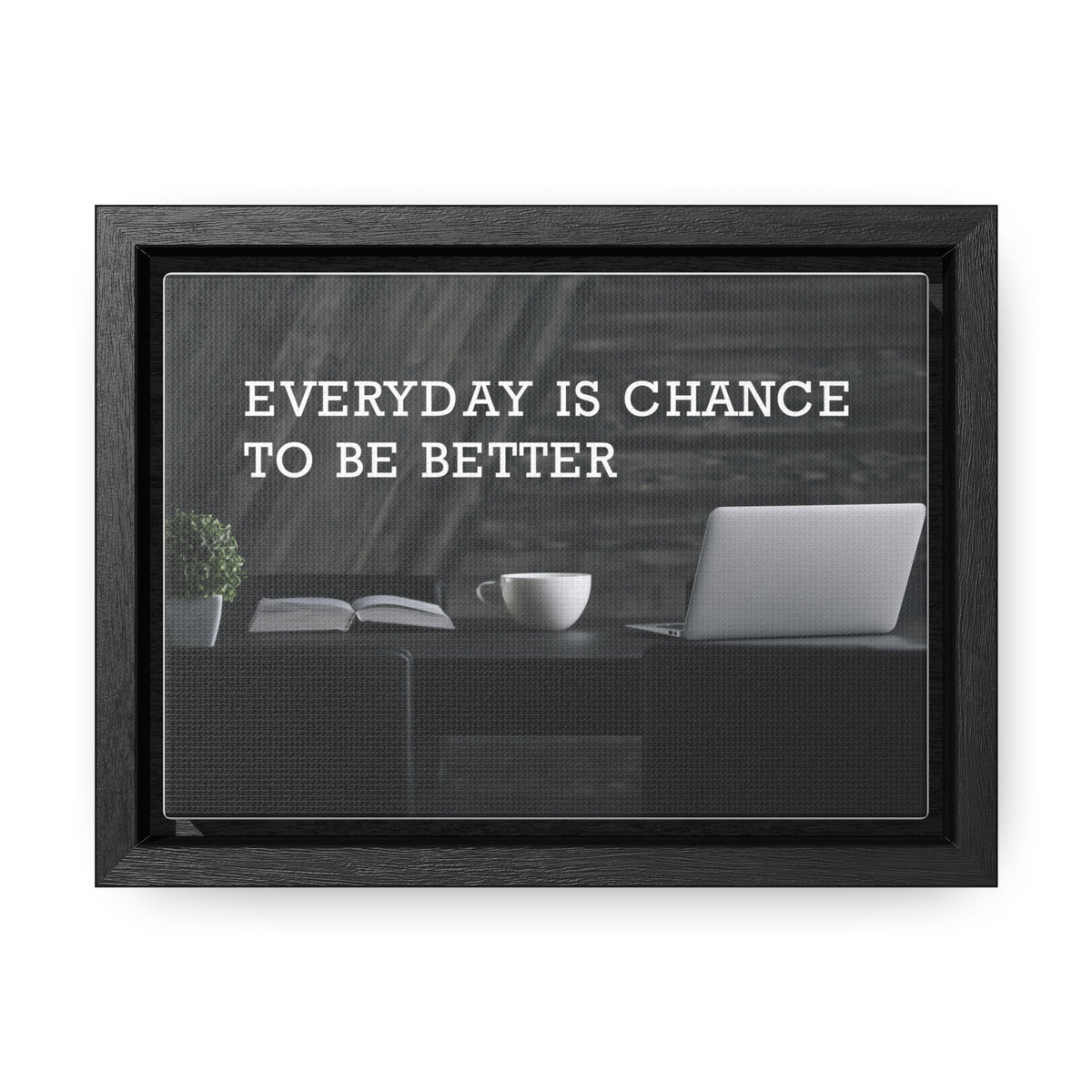 Everyday is Chance to be Better Wall Art