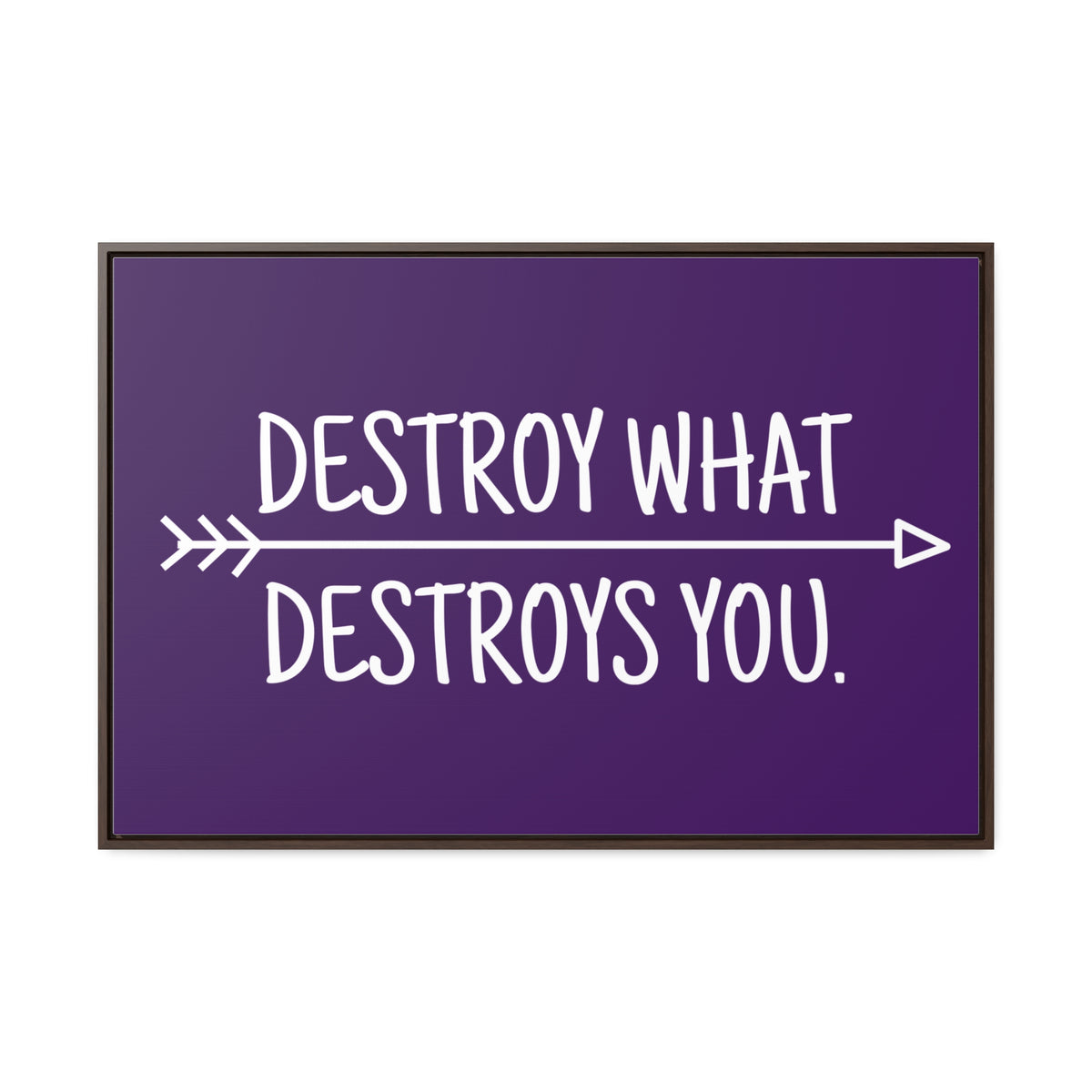 Destroy What Destroys You Wall Art