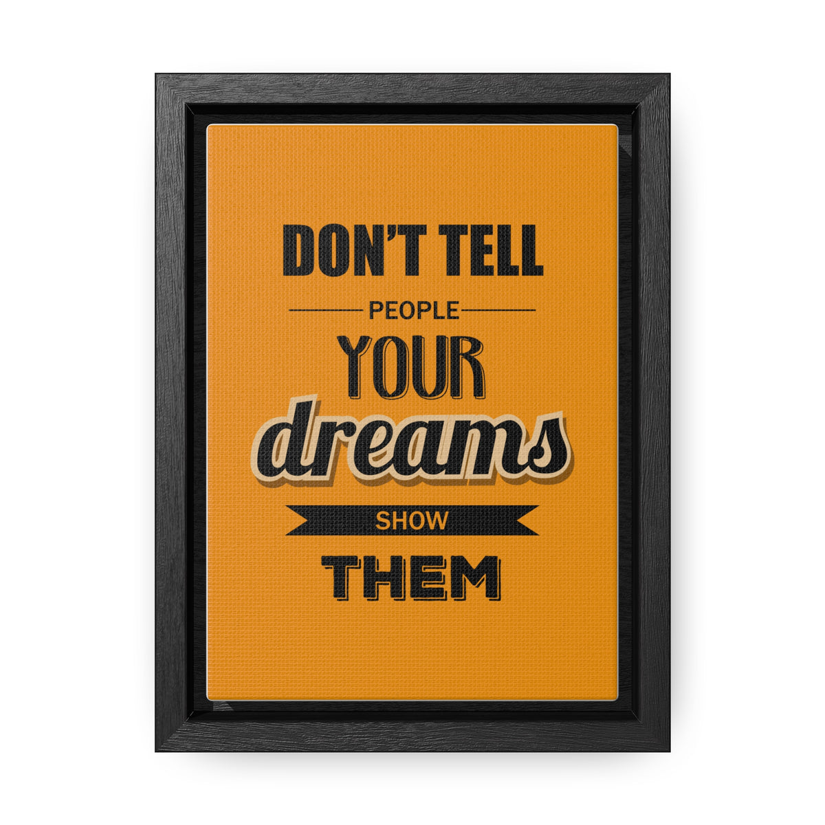 Don't Tell People Your Dreams Show Them Wall Art