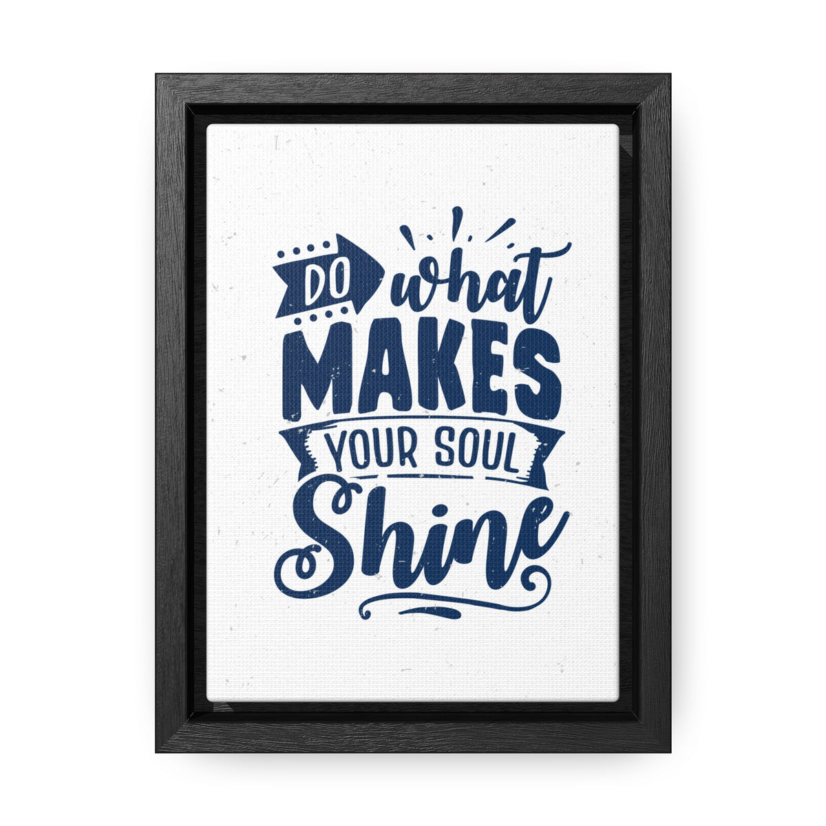 What Do Makes Your Soul Shine Wall Art