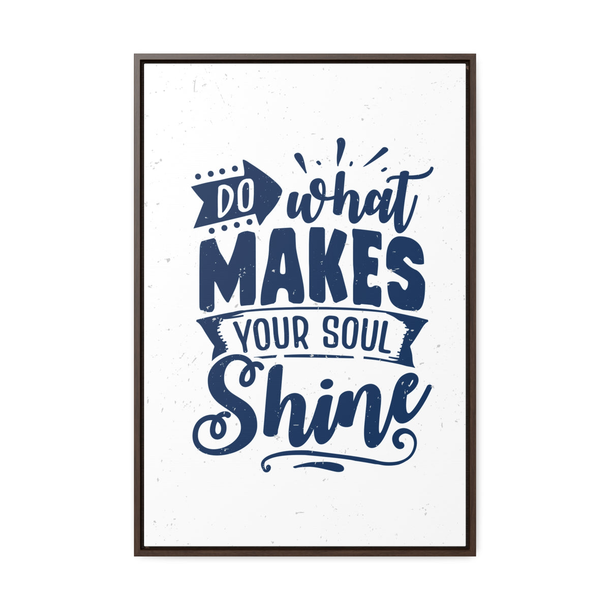 What Do Makes Your Soul Shine Wall Art