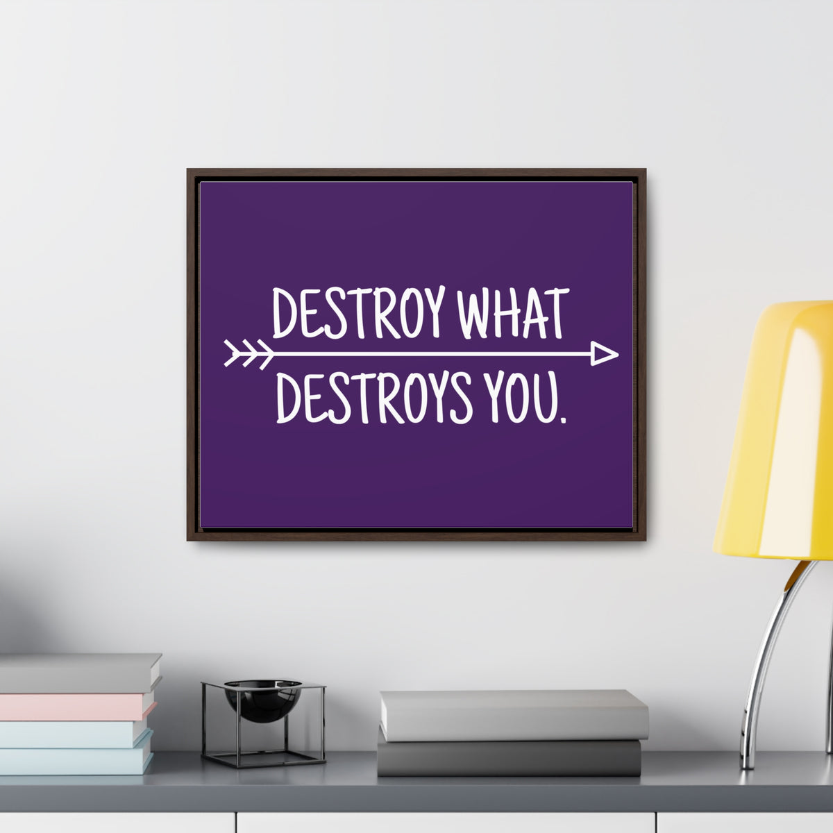 Destroy What Destroys You Wall Art