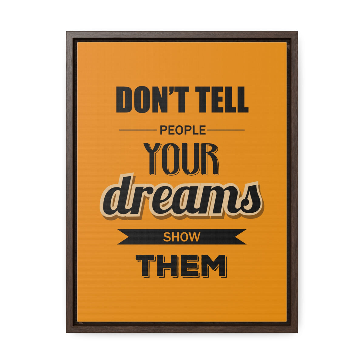 Don't Tell People Your Dreams Show Them Wall Art
