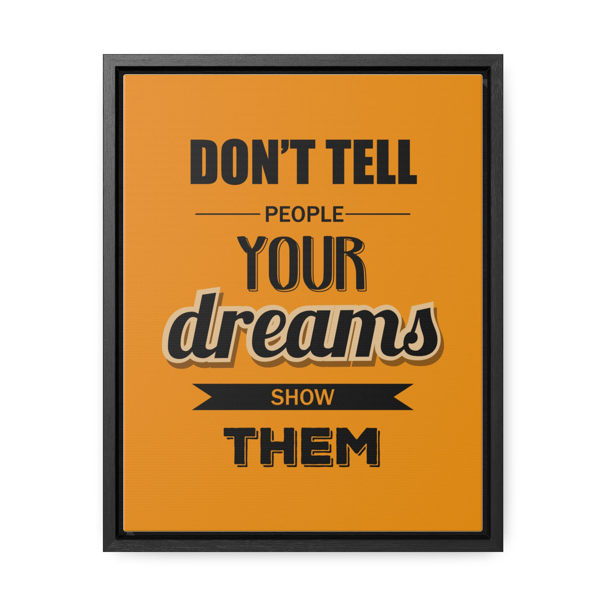 Don't Tell People Your Dreams Show Them Wall Art