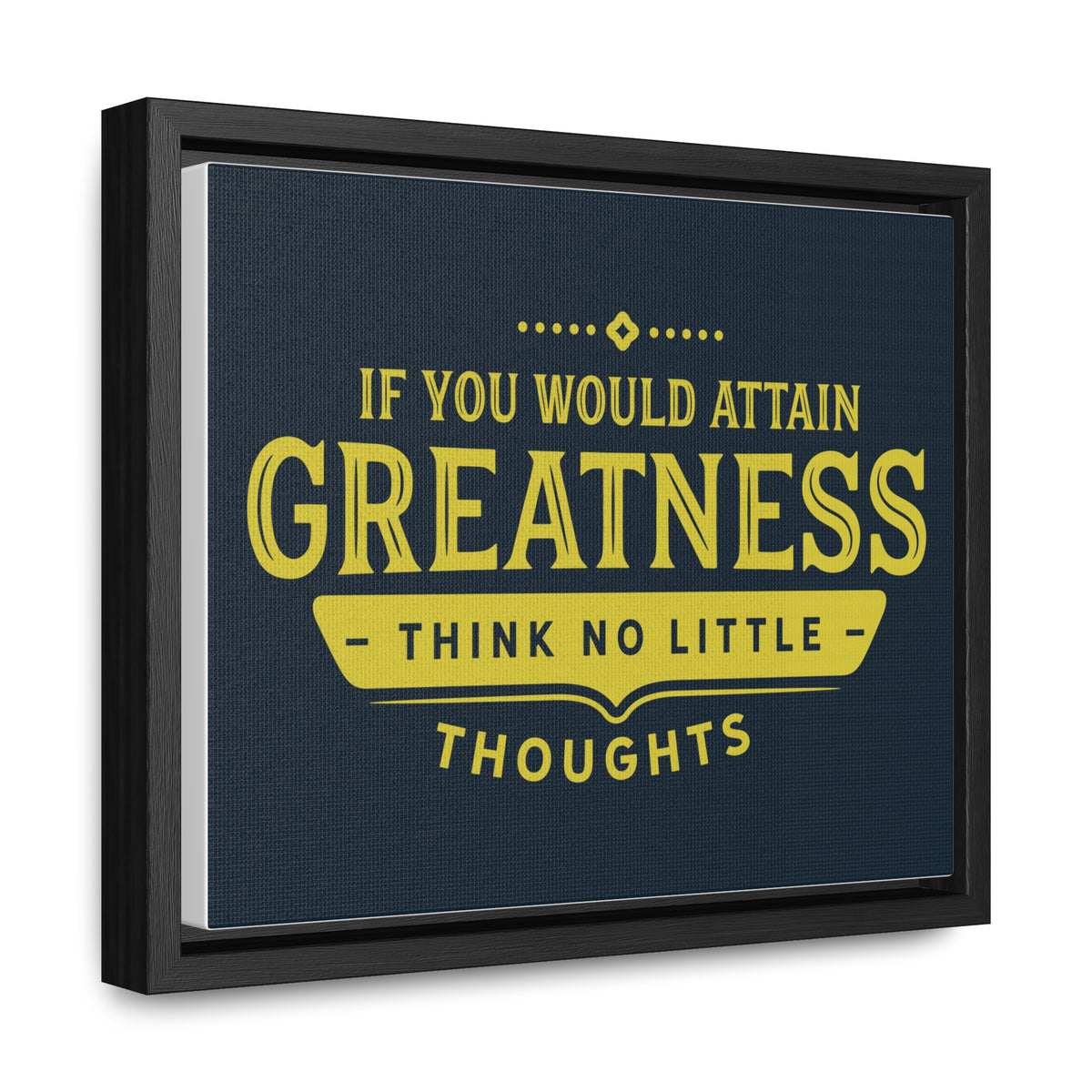 IF You Would Attain Greatness Thing No Little Thoughts Wall Art