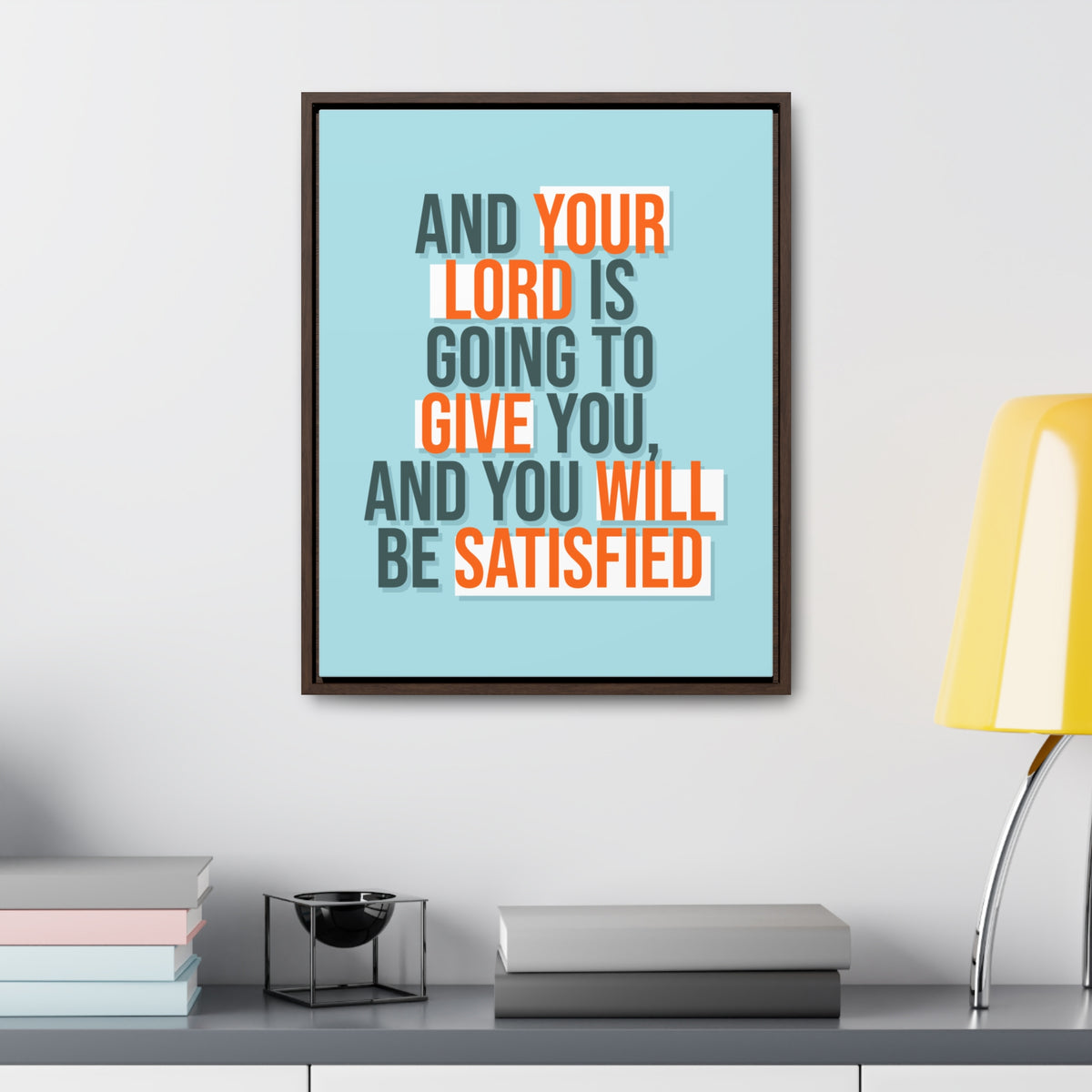 And Your Load is Going To Give You, And You Will Be Satisfied Wall Art