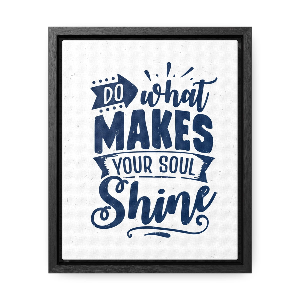 What Do Makes Your Soul Shine Wall Art