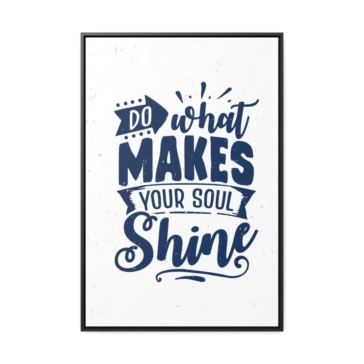 What Do Makes Your Soul Shine Wall Art