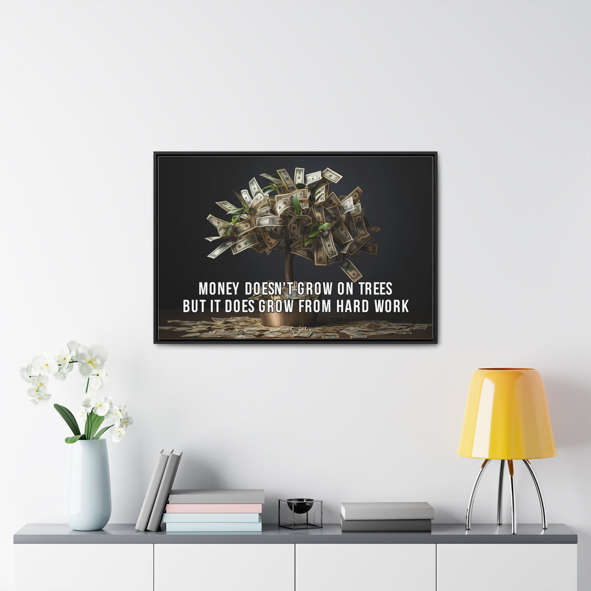 Money Doesn'T Grow on Trees But it Does Crow From Hard Work Wall Art