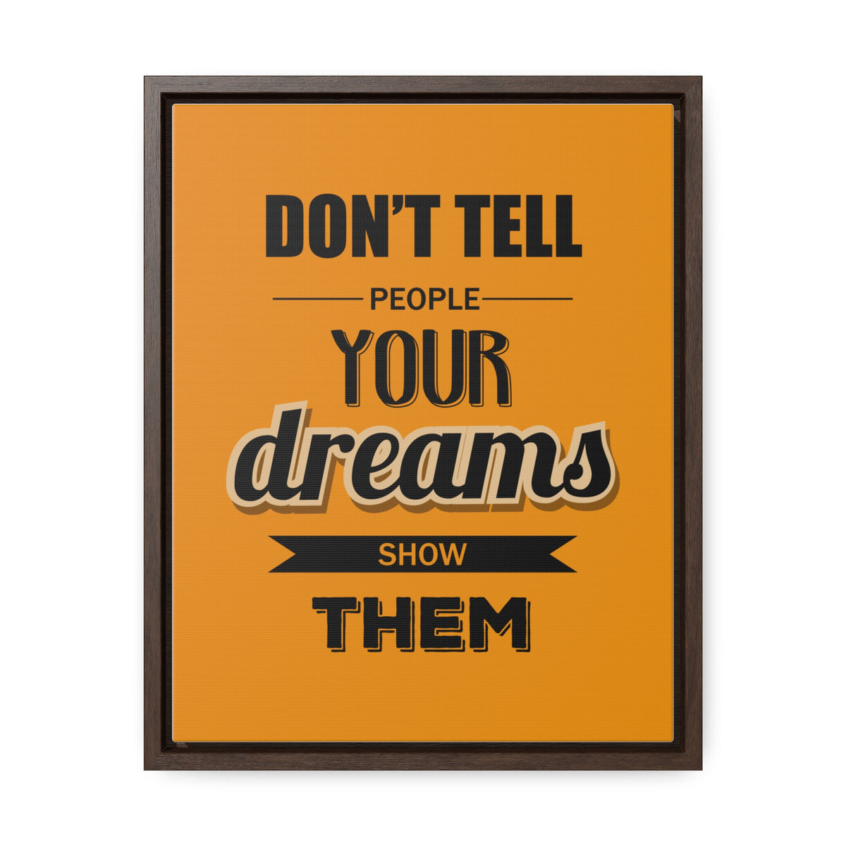 Don't Tell People Your Dreams Show Them Wall Art