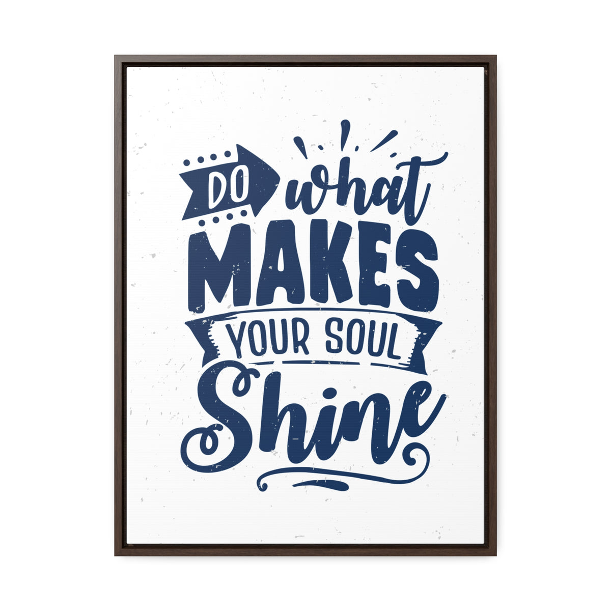 What Do Makes Your Soul Shine Wall Art